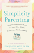 Simplicity Parenting by Kim John Payne and Lisa M. Ross